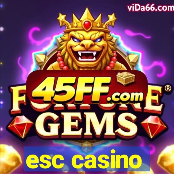 esc casino